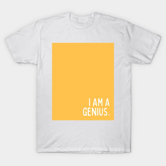 Orange I Am A Genius T-Shirt by April Twenty Fourth